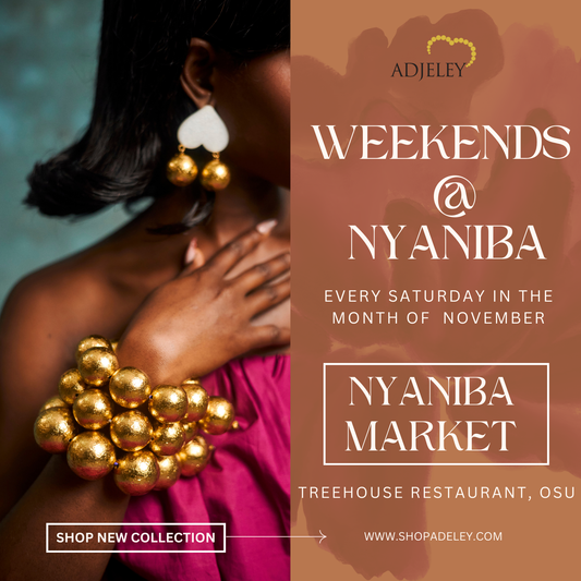 Join Adjeley at Nyaniba Market in Osu Every Saturday in November!